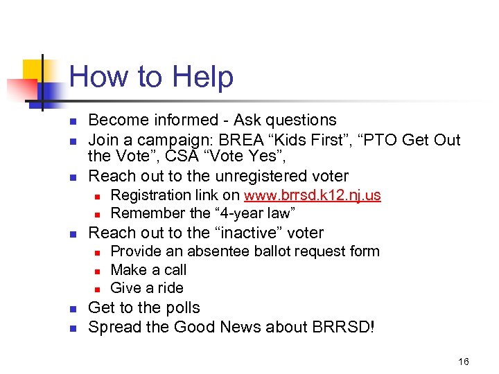 How to Help n n n Become informed - Ask questions Join a campaign: