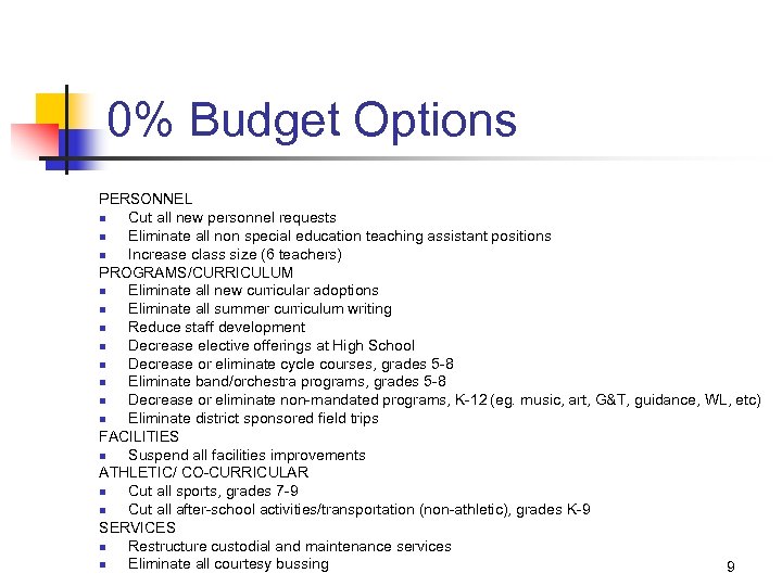0% Budget Options PERSONNEL n Cut all new personnel requests n Eliminate all non