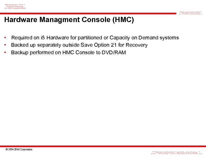 Hardware Managment Console (HMC) • Required on i 5 Hardware for partitioned or Capacity