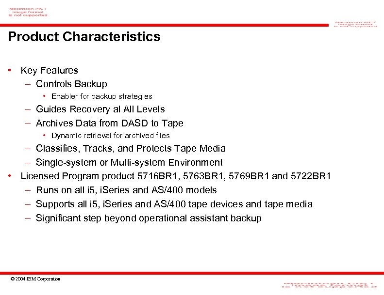 Product Characteristics • Key Features – Controls Backup • Enabler for backup strategies –