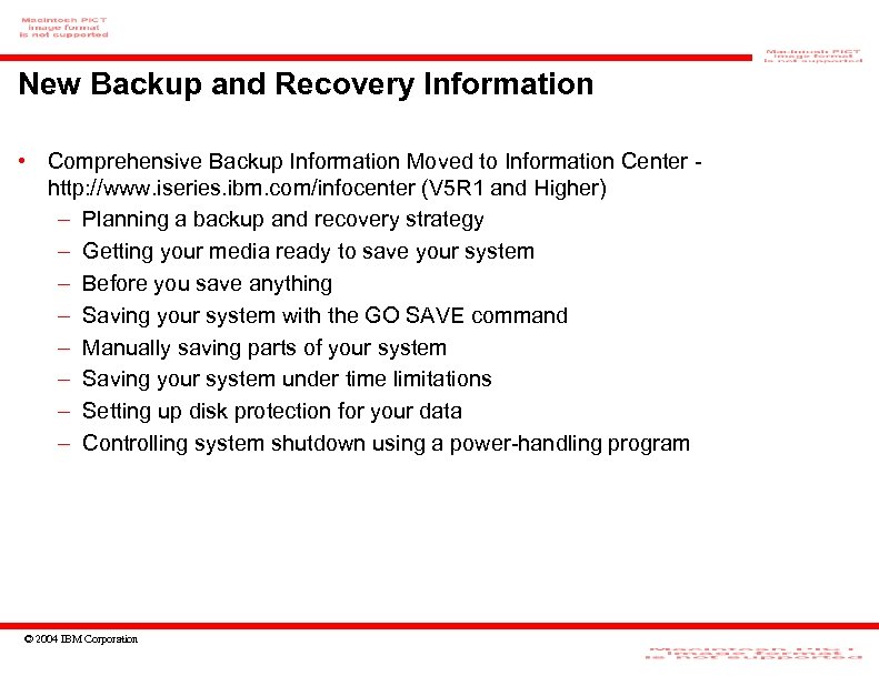 New Backup and Recovery Information • Comprehensive Backup Information Moved to Information Center http: