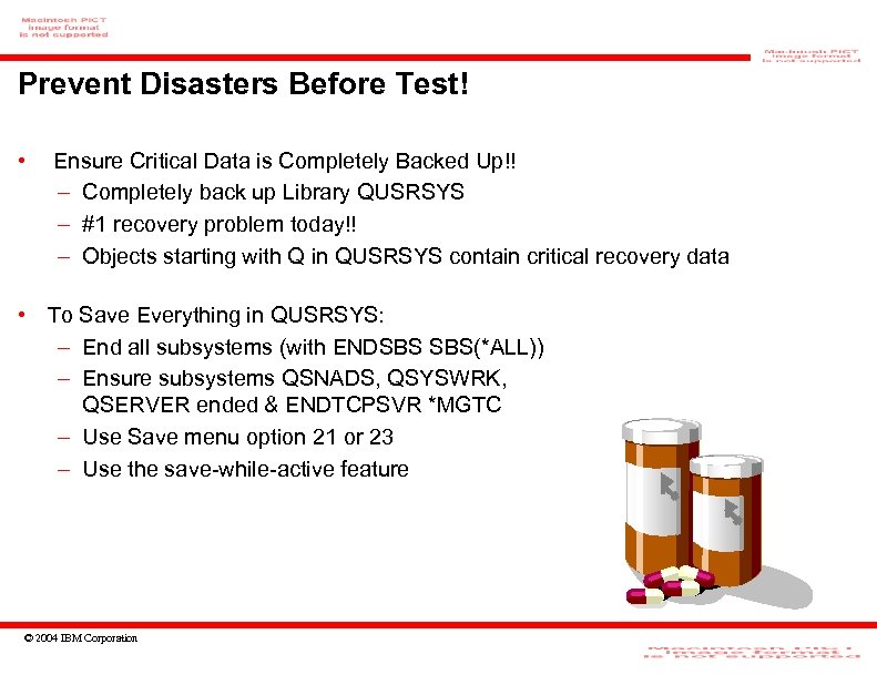 Prevent Disasters Before Test! • Ensure Critical Data is Completely Backed Up!! – Completely