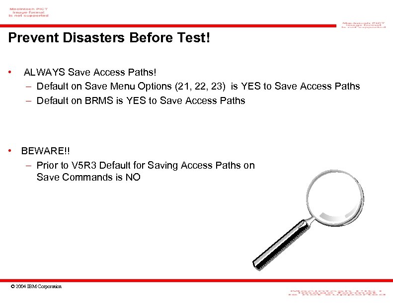 Prevent Disasters Before Test! • ALWAYS Save Access Paths! – Default on Save Menu