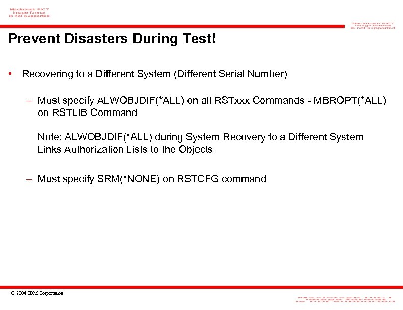 Prevent Disasters During Test! • Recovering to a Different System (Different Serial Number) –