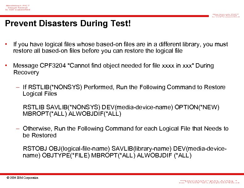 Prevent Disasters During Test! • If you have logical files whose based-on files are