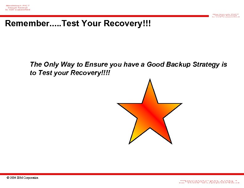 Remember. . . Test Your Recovery!!! The Only Way to Ensure you have a