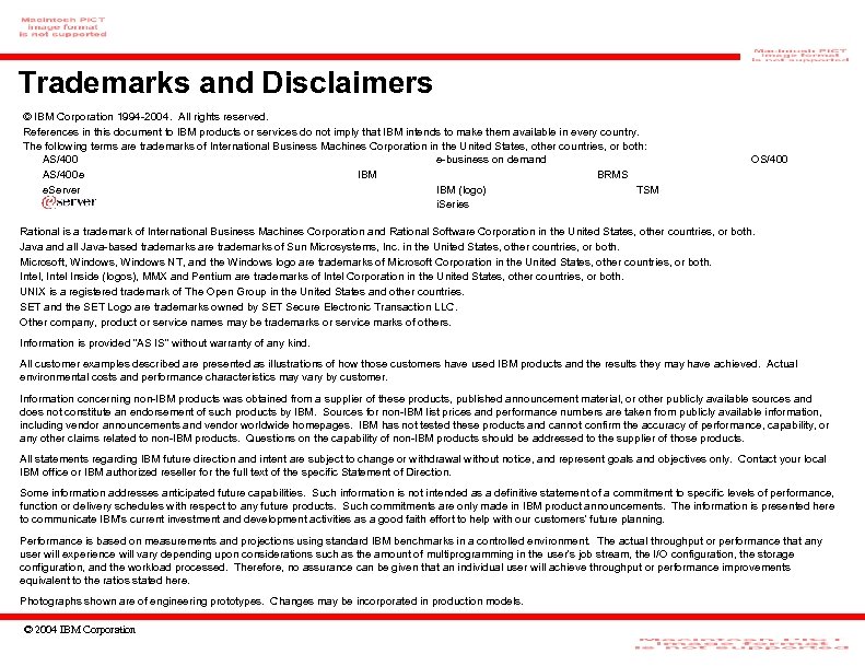 Trademarks and Disclaimers © IBM Corporation 1994 -2004. All rights reserved. References in this