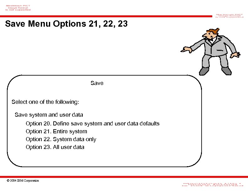 Save Menu Options 21, 22, 23 Save Select one of the following: Save system