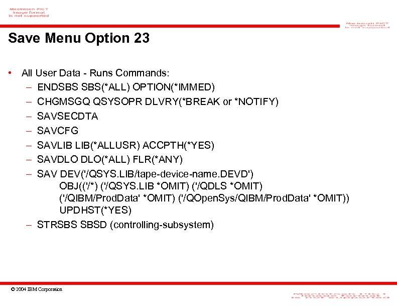 Save Menu Option 23 • All User Data - Runs Commands: – ENDSBS SBS(*ALL)