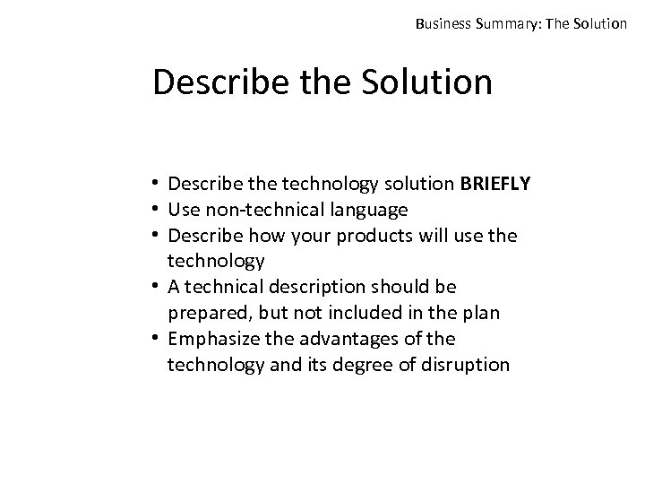 Business Summary: The Solution Describe the Solution • Describe the technology solution BRIEFLY •