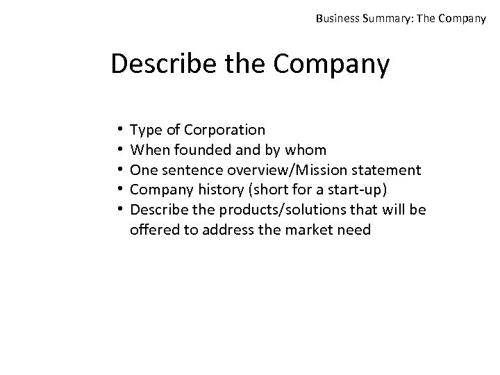 Business Summary: The Company Describe the Company • • • Type of Corporation When