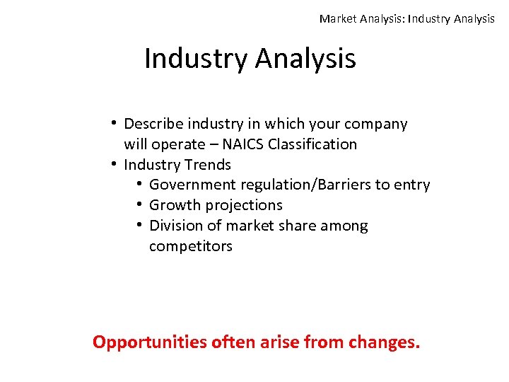 Market Analysis: Industry Analysis • Describe industry in which your company will operate –