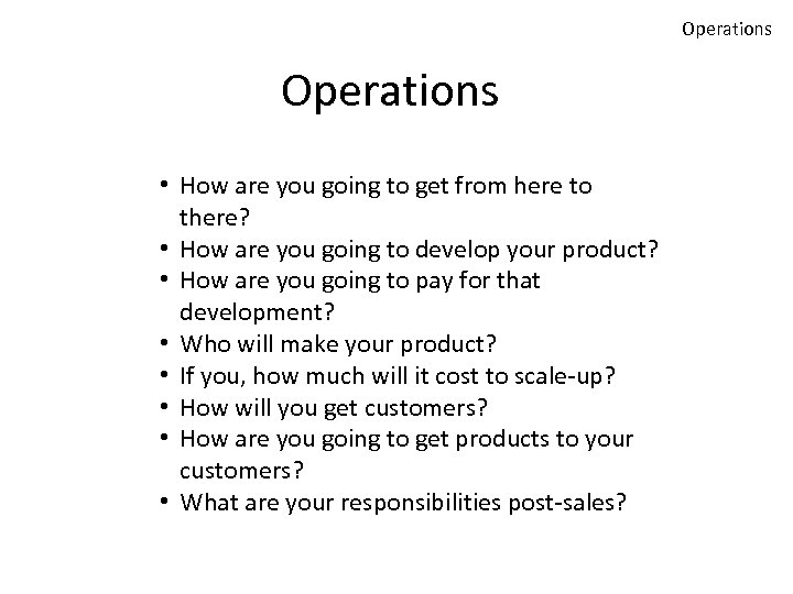 Operations • How are you going to get from here to there? • How