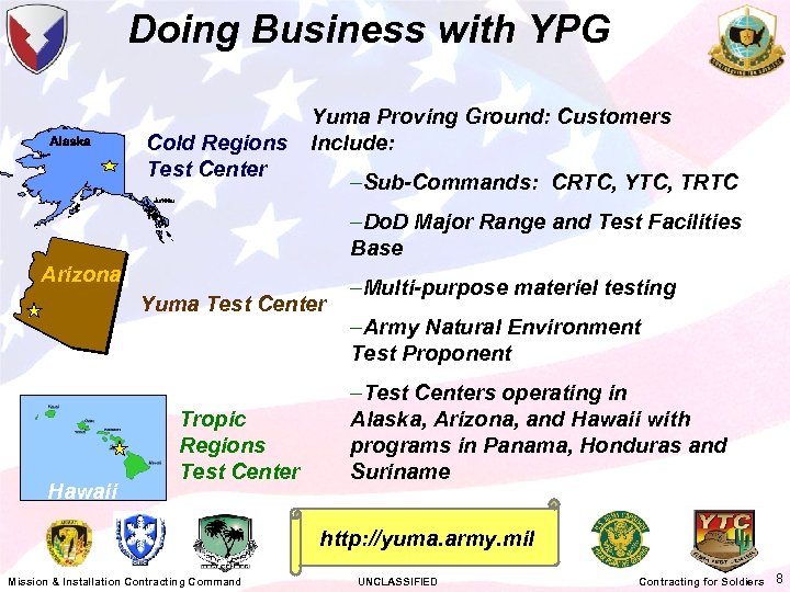 Doing Business with YPG Cold Regions Test Center Yuma Proving Ground: Customers Include: –Sub-Commands: