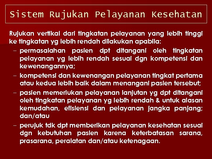 Sistem Rujukan Pelayanan Kesehatan Rujukan vertikal dari tingkatan pelayanan yang lebih tinggi ke tingkatan