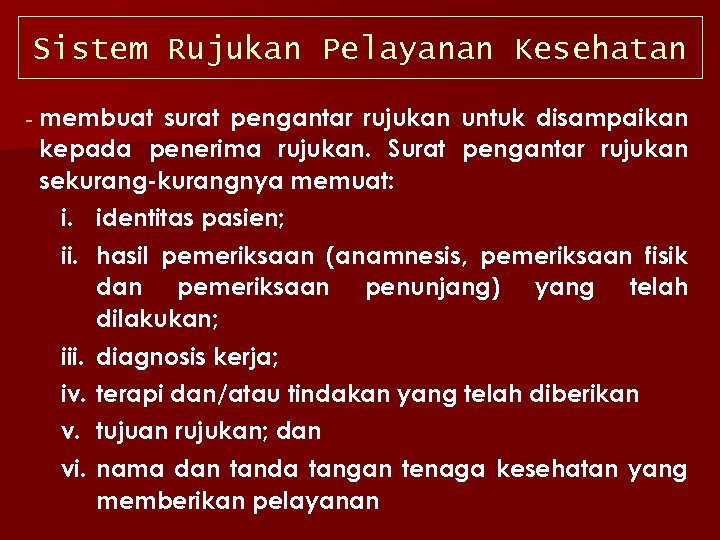 Sistem Rujukan Pelayanan Kesehatan membuat surat pengantar rujukan untuk disampaikan kepada penerima rujukan. Surat