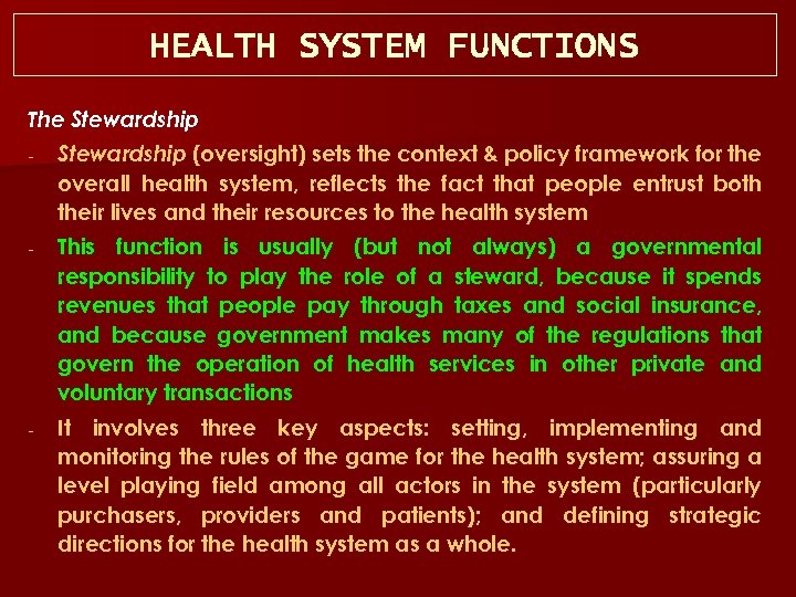 HEALTH SYSTEM FUNCTIONS The Stewardship (oversight) sets the context & policy framework for the