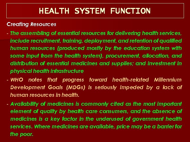 HEALTH SYSTEM FUNCTION Creating Resources The assembling of essential resources for delivering health services,