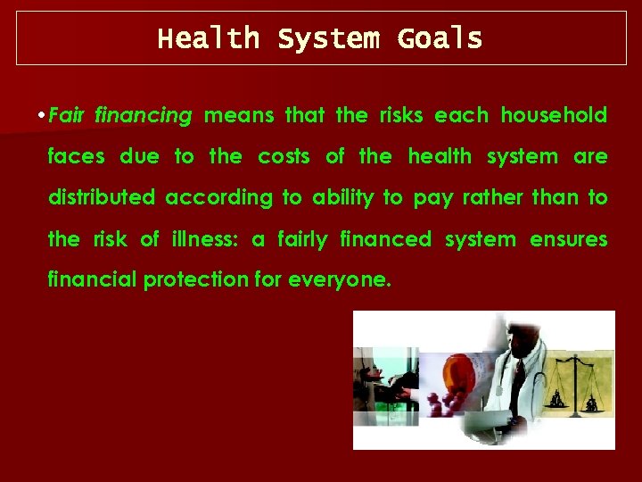 Health System Goals • Fair financing means that the risks each household faces due