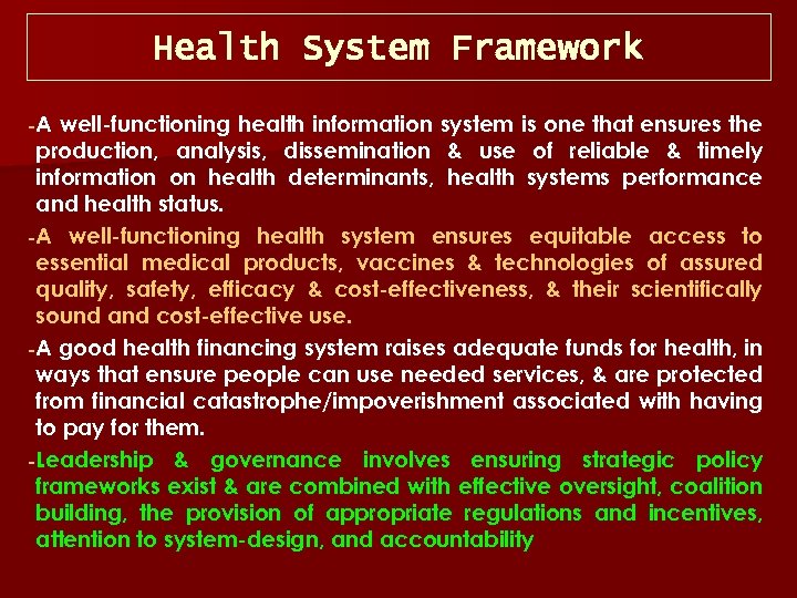 Health System Framework A well-functioning health information system is one that ensures the production,