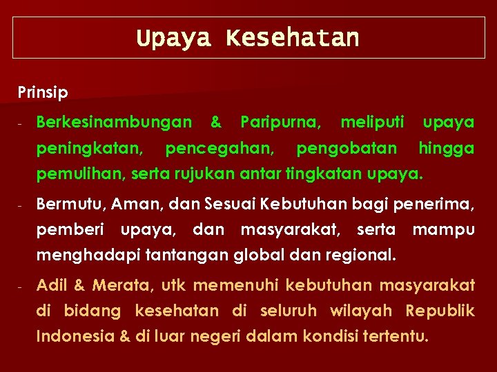 Upaya Kesehatan Prinsip Berkesinambungan peningkatan, & Paripurna, pencegahan, meliputi pengobatan upaya hingga pemulihan, serta