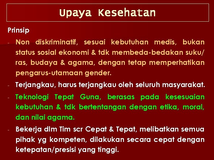 Upaya Kesehatan Prinsip Non diskriminatif, sesuai kebutuhan medis, bukan status sosial ekonomi & tdk