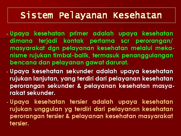 Sistem Pelayanan Kesehatan Upaya kesehatan primer adalah upaya kesehatan dimana terjadi kontak pertama scr