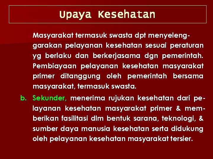 Upaya Kesehatan Masyarakat termasuk swasta dpt menyelenggarakan pelayanan kesehatan sesuai peraturan yg berlaku dan