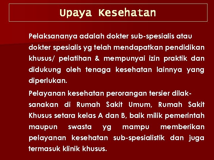 Upaya Kesehatan Pelaksananya adalah dokter sub-spesialis atau dokter spesialis yg telah mendapatkan pendidikan khusus/
