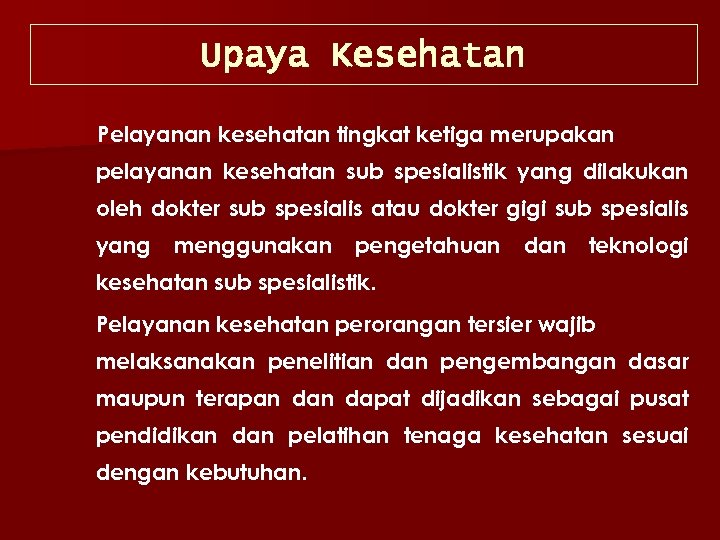 Upaya Kesehatan Pelayanan kesehatan tingkat ketiga merupakan pelayanan kesehatan sub spesialistik yang dilakukan oleh