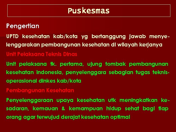 Puskesmas Pengertian UPTD kesehatan kab/kota yg bertanggung jawab menyelenggarakan pembangunan kesehatan di wilayah kerjanya