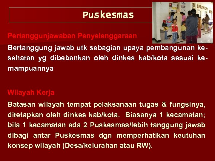 Puskesmas Pertanggunjawaban Penyelenggaraan Bertanggung jawab utk sebagian upaya pembangunan kesehatan yg dibebankan oleh dinkes