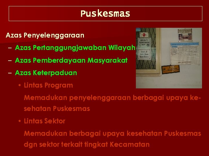 Puskesmas Azas Penyelenggaraan – Azas Pertanggungjawaban Wilayah – Azas Pemberdayaan Masyarakat – Azas Keterpaduan