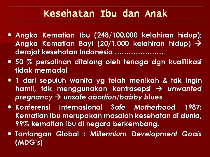Kesehatan Ibu dan Anak ● Angka Kematian Ibu (248/100. 000 kelahiran hidup); Angka Kematian