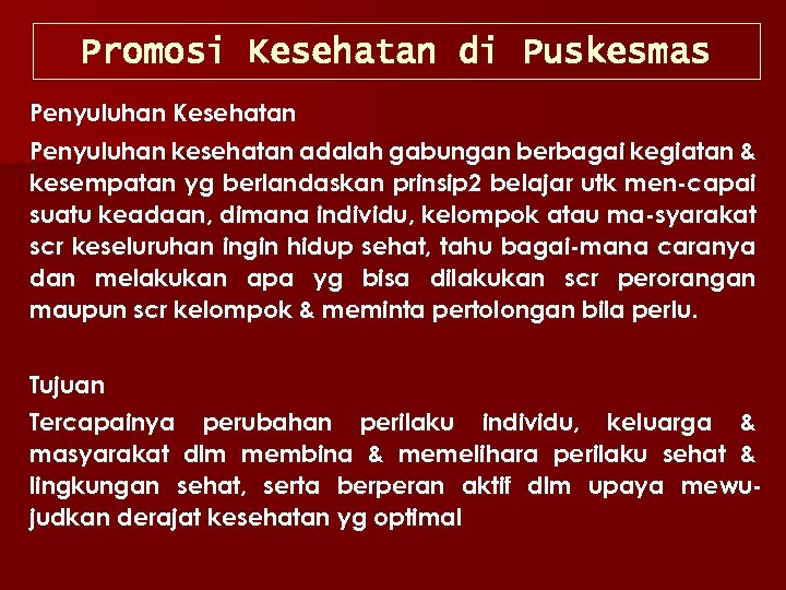 Promosi Kesehatan di Puskesmas Penyuluhan Kesehatan Penyuluhan kesehatan adalah gabungan berbagai kegiatan & kesempatan
