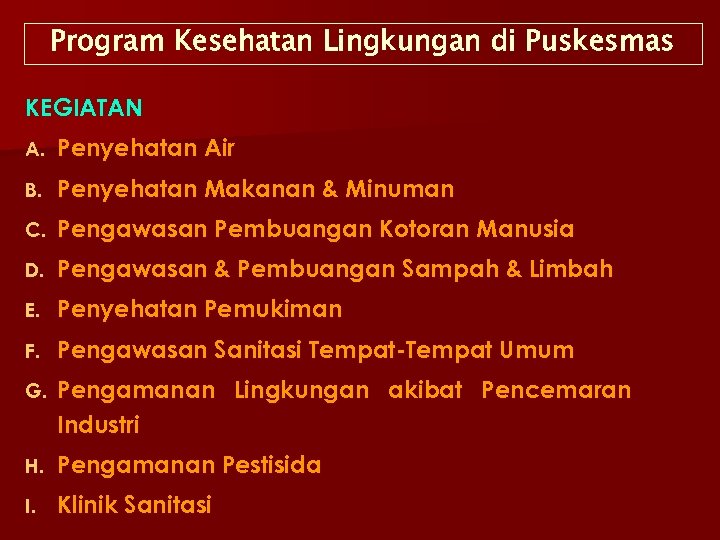 Program Kesehatan Lingkungan di Puskesmas KEGIATAN A. Penyehatan Air B. Penyehatan Makanan & Minuman