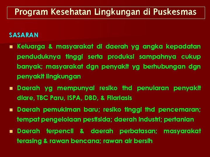 Program Kesehatan Lingkungan di Puskesmas SASARAN n Keluarga & masyarakat di daerah yg angka