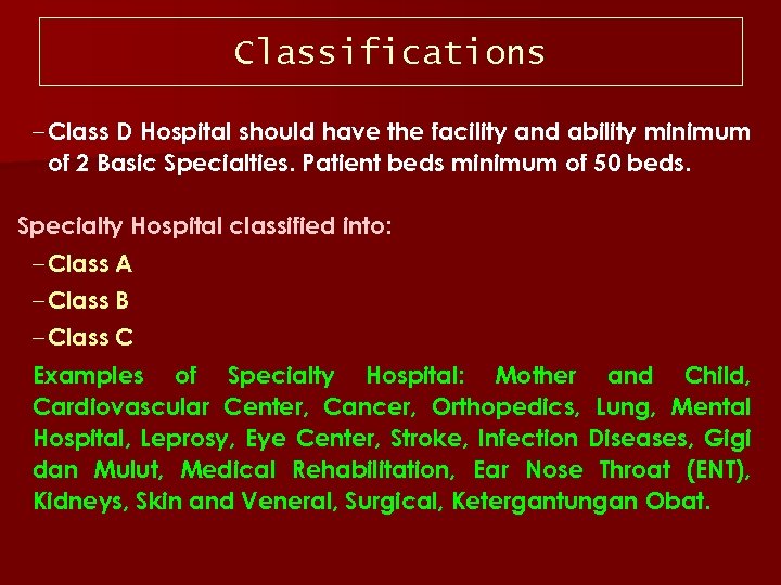 Classifications – Class D Hospital should have the facility and ability minimum of 2