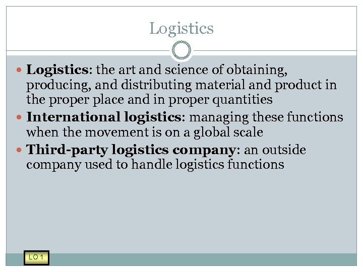 Logistics Logistics: the art and science of obtaining, producing, and distributing material and product