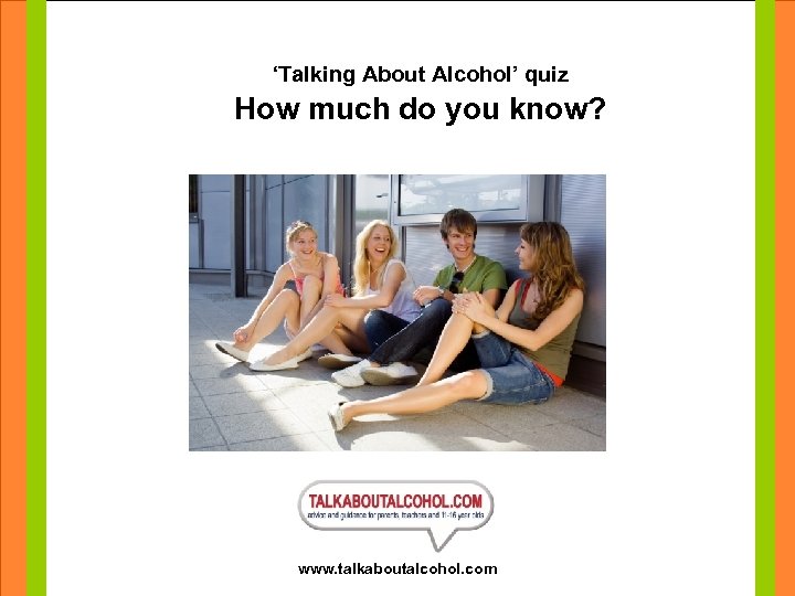 ‘Talking About Alcohol’ quiz How much do you know? Click to edit Master title