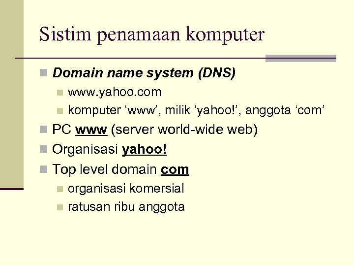 Sistim penamaan komputer n Domain name system (DNS) n www. yahoo. com n komputer