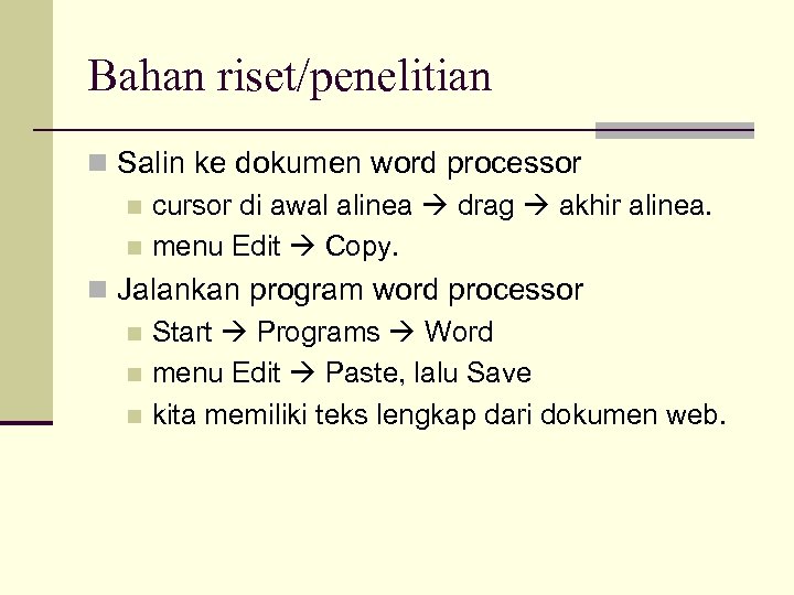 Bahan riset/penelitian n Salin ke dokumen word processor n cursor di awal alinea drag