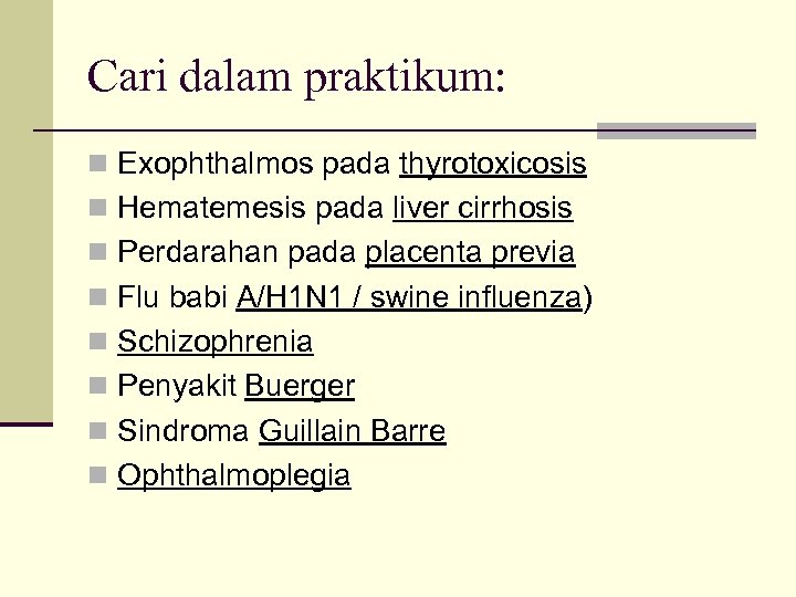Cari dalam praktikum: n Exophthalmos pada thyrotoxicosis n Hematemesis pada liver cirrhosis n Perdarahan