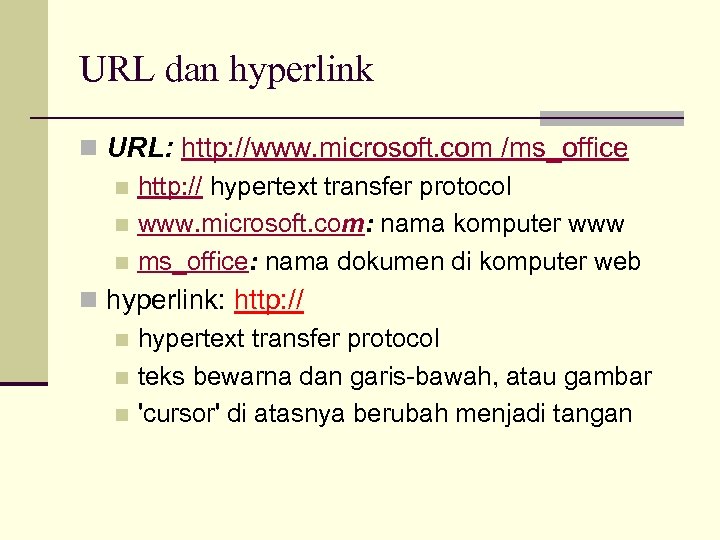 URL dan hyperlink n URL: http: //www. microsoft. com /ms_office n http: // hypertext