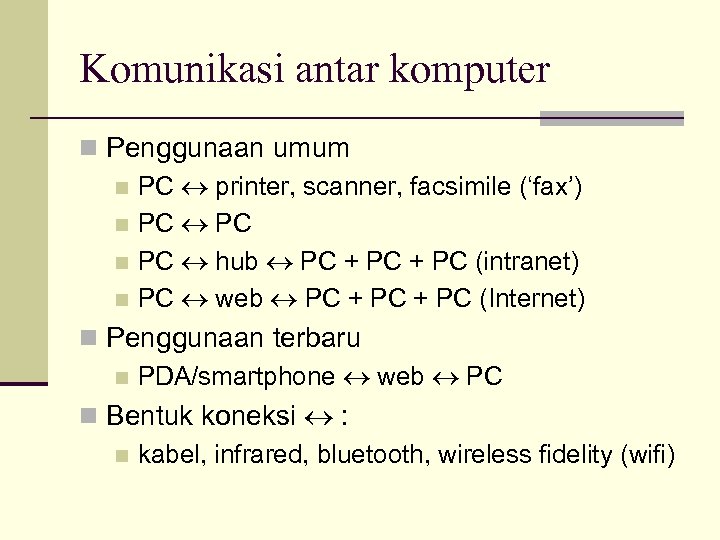Komunikasi antar komputer n Penggunaan umum n PC printer, scanner, facsimile (‘fax’) n PC