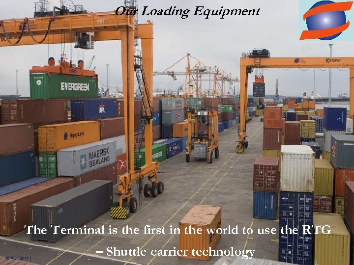 Our Loading Equipment The Terminal is the first in the world to use the