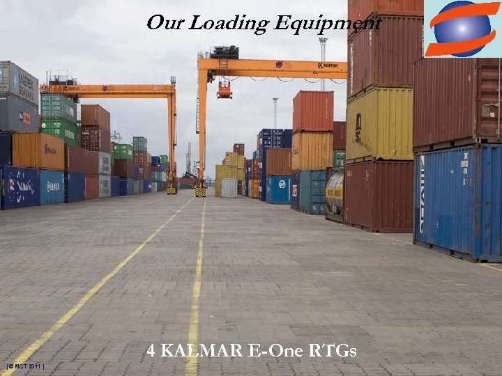 Our Loading Equipment 4 KALMAR E-One RTGs | © MCT 2011 | 