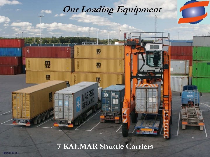 Our Loading Equipment 7 KALMAR Shuttle Carriers | © MCT 2011 | 