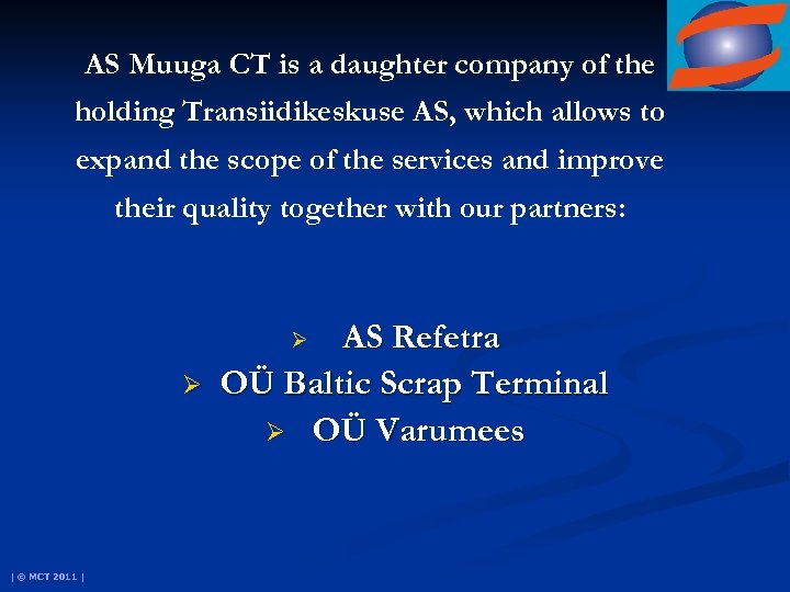 AS Muuga CT is a daughter company of the holding Transiidikeskuse AS, which allows