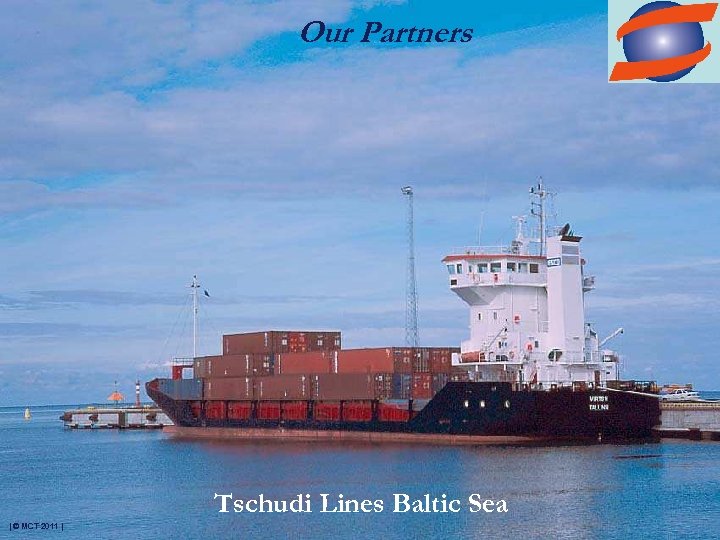 Our Partners Tschudi Lines Baltic Sea | © MCT 2011 | 